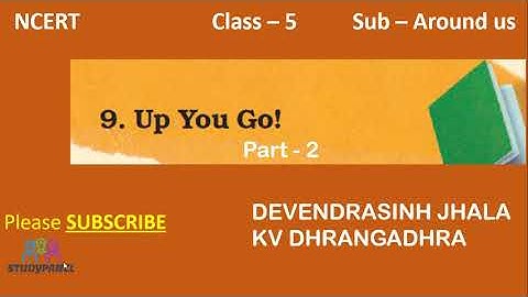 NCERT | Class-5 | EVS | Ch - 9 Up you go! (PART - 2)