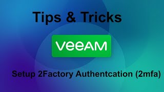 Veeam 12 Tips & Tricks - Setup 2 Factory Authentication (2mfa)
