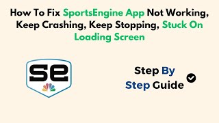 How To Fix SportsEngine App Not Working, Keep Crashing, Keep Stopping, Stuck On Loading Screen