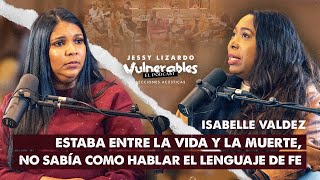 ME VI ENTRE LA VIDA Y LA MUERTE - IMPACTANTE TESTIMONIO DE ISABELLE VALDEZ EN #vulnerables