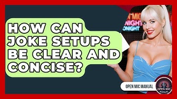 How Can Joke Setups Be Clear And Concise? - Open Mic Manual