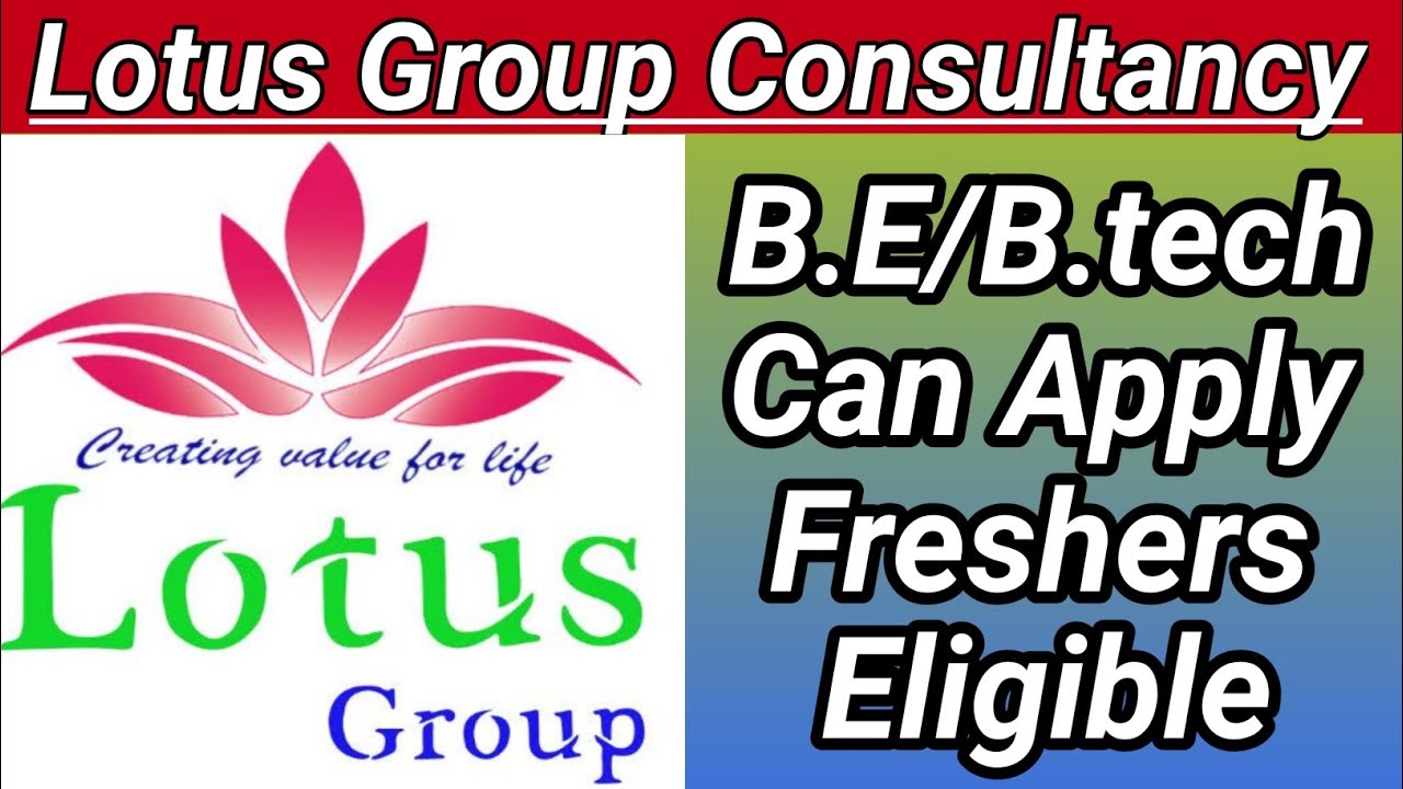 Lotus Group Consultancy recruitment for freshers engineers. BE/B.tech