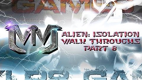 Alien Isolation Walkthrough Hard No Commentary - Part 8