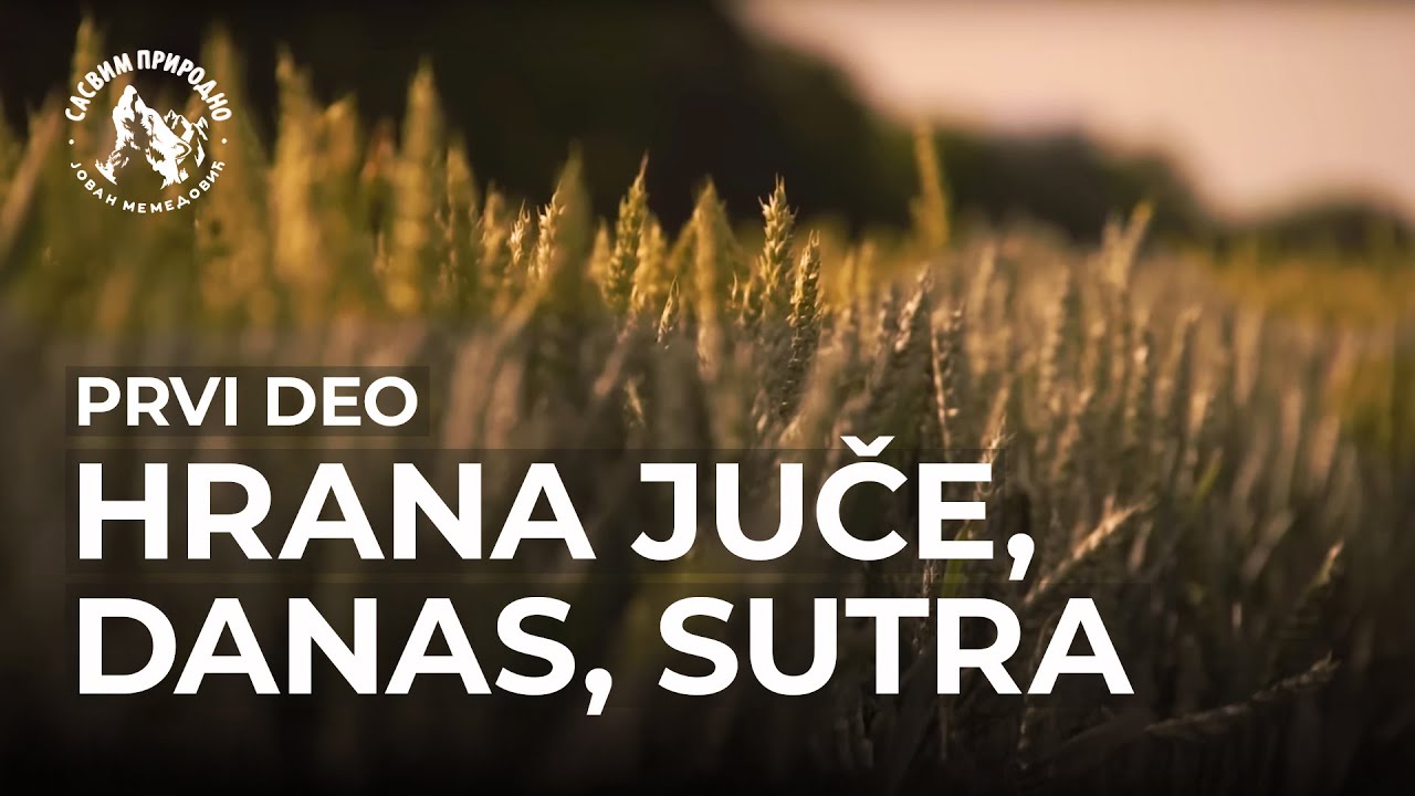 SASVIM PRIRODNO: Hrana juče, danas, sutra 1. deo