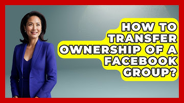 How To Transfer Ownership Of A Facebook Group? - Everyday-Networking