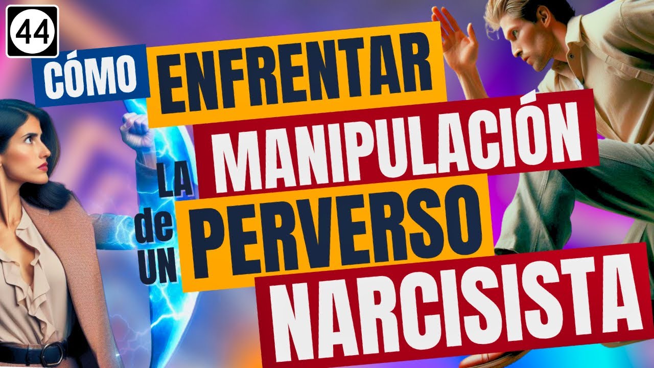 ¿Cómo enfrentar la Manipulación de un Perverso Narcisista? - YouTube