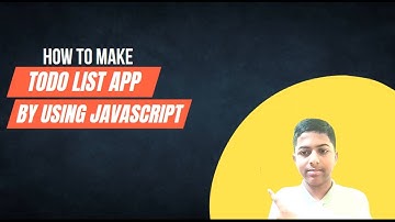 How To Make Todo List App by using JS | Part 1