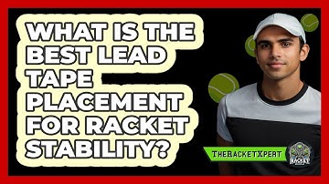 What Is The Best Lead Tape Placement For Racket Stability? - The Racket Xpert
