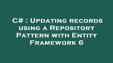 C# : Updating records using a Repository Pattern with Entity Framework 6