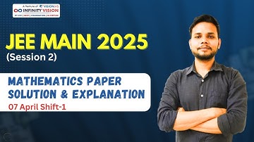 JEE Main 2025 (Session 2) | 07 April Shift 1 | Mathematics Paper Solution & Detailed Explanation
