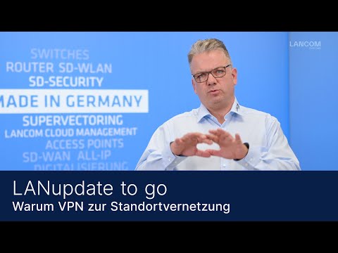 LANupdate to go | Warum VPN zur Standortvernetzung
