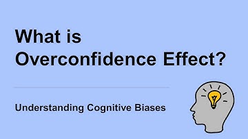 What is Overconfidence Effect? [Definition and Example] - Guide to Cognitive Biases
