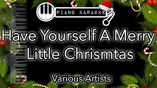 Video thumbnail of "Have Yourself A Merry Little Christmas - Judy Garland (Various Artists) - Piano Karaoke Instrumental"