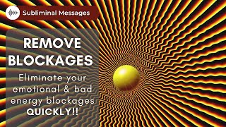 Remove Emotional Blockages || Subliminal Messages || Clear Bad Energy & Mental Blockages