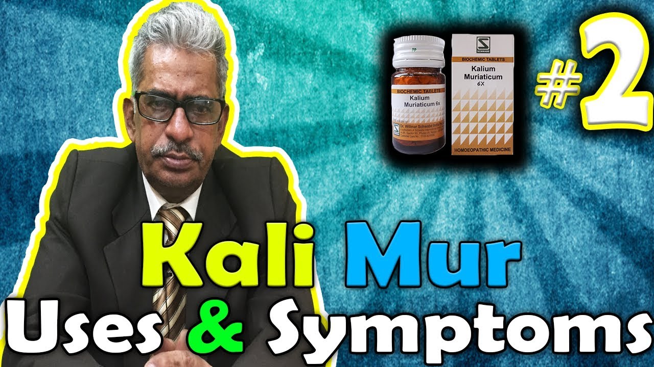 Kali Mur Part 2 Uses And Symptoms In Homeopathy By Dr Ps Tiwari