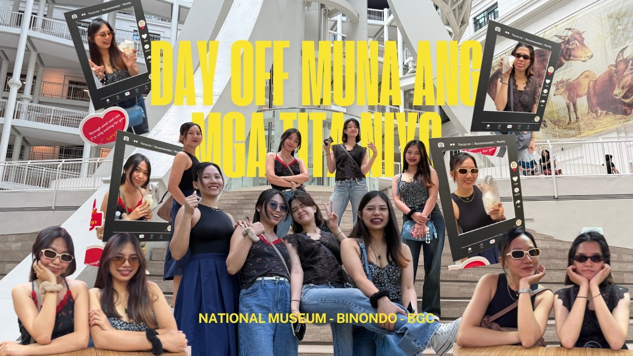 day off muna ang mga tita niyo | national museum - binondo - bgc