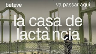 La Casa de Lactància - Va passar aquí | betevé