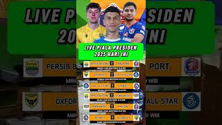 Jadwal  Piala Presiden 2025 Hari Ini  Persib Vs Port Fc  Oxford Utd Vs All Star  Klasemen