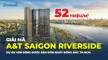 A&T Saigon Riverside - GIẢI MÃ dự án ven sông được săn đón NHẤT khu Đông Bắc TP.HCM | CafeLand