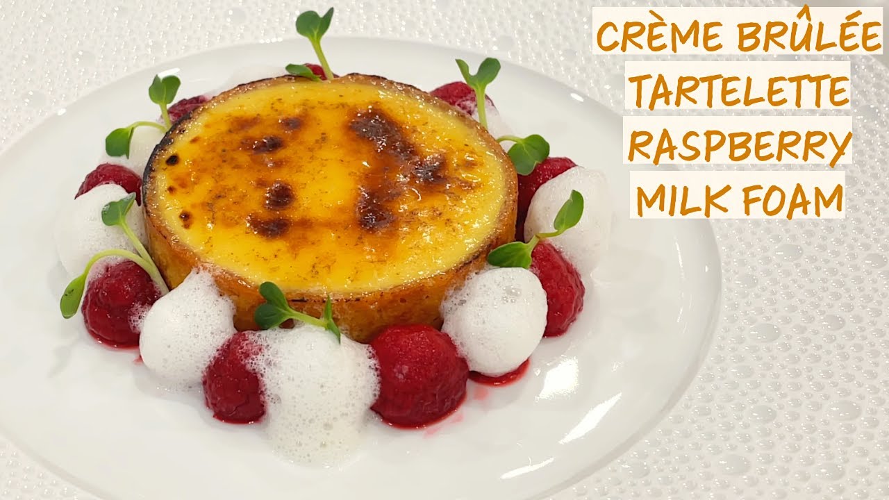 Crème Brûlée Tart, Raspberry And Milk Foam - Bánh Tart Creme Brulee, Phúc Bồn Tử Và Bọt Sữa