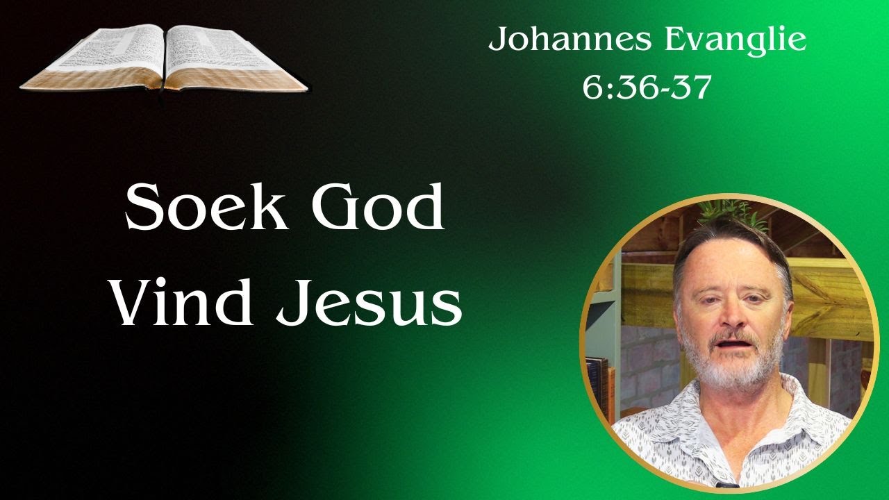 Soek God, Vind Jesus (Joh 6:36-37) | Vita Dei 712