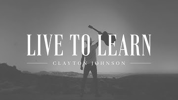 Clayton Johnson - Live To Learn (Lyric video)