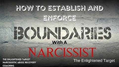 BOUNDARIES   How to enforce Boundaries with a Narcissist