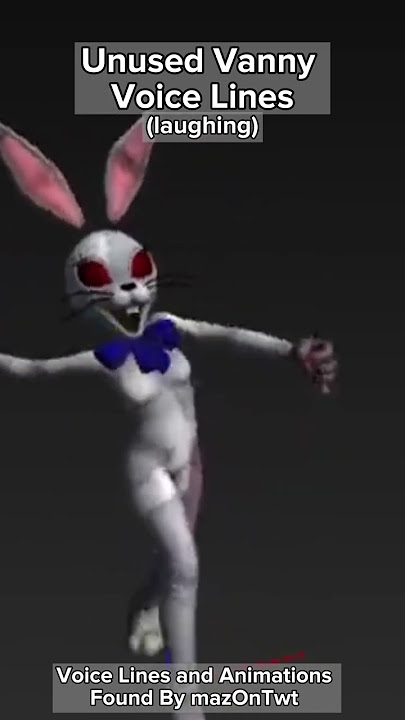 Unused Vanny Voice Lines And Animations