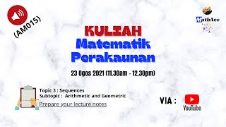 Kuliah Matematik AM015 : Topic 3 : Subtopic : Arithmetic and Geometric