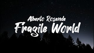 Alberto Rosende - Fragile World (Lyrics) Resimi