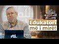 Edukatori më i mirë! - Hoxhë Irfan Salihu | RTI