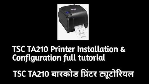 TSC TA210 Printer Tutorial in Hindi
