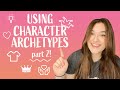 Why you should use CHARACTER ARCHETYPES! (Part 2)