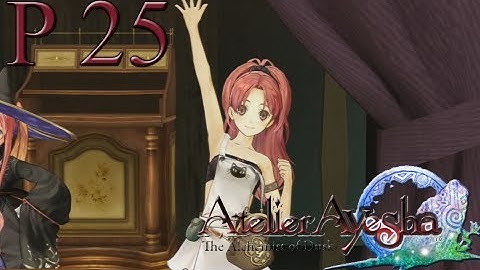 Atelier Ayesha: The Alchemist of Dusk - Walkthrough Part 25