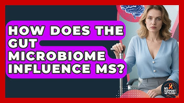 How Does The Gut Microbiome Influence MS? - MS Support Network