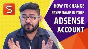How to Change Your AdSense Payee Name