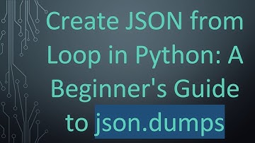 Create JSON from Loop in Python: A Beginner