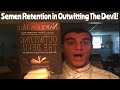 Semen retention in outwitting the devil by napoleon hill  the devils secret tactic of control