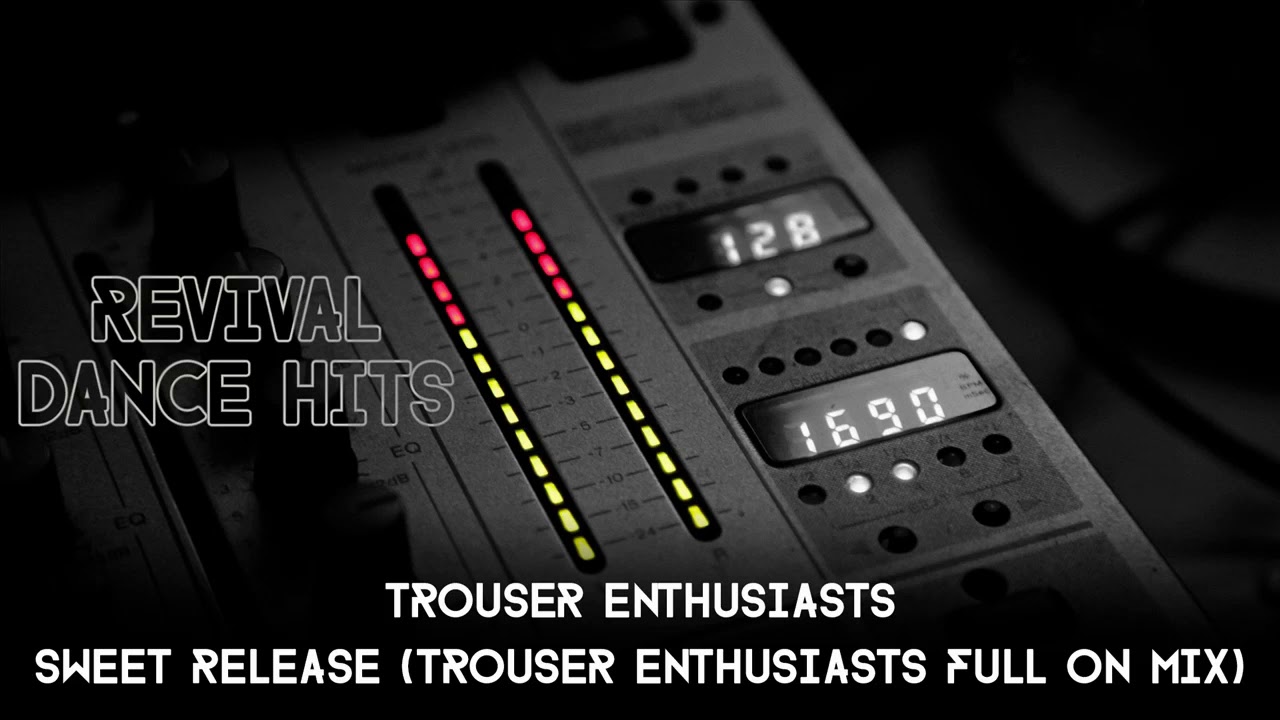Trouser Enthusiasts - Sweet Release (Trouser Enthusiasts Full On
