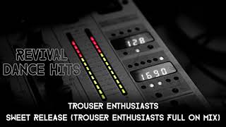 Trouser Enthusiasts - Sweet Release (Trouser Enthusiasts Full On