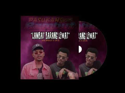 Lambat Barang Lewat - Van Breezy X Dr.G