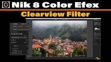 ClearView in Nik 8 Color Efex | Remove Haze & Add Depth to Your Photos