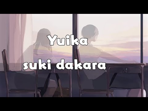 Yuika - Suki Dakara Lyrics
