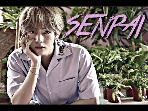 【FMV】 Kim Taehyung – Senpai 「Requested 」