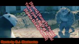 Sparta Kung Fu Panda Youre Just A Big Fat Panda Sparta Drlasp Remix