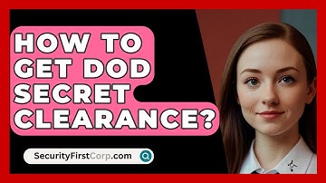 How To Get DOD Secret Clearance? - SecurityFirstCorp.com