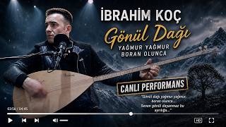 İbrahi̇m Koç Gönül Dağı Yağmur Yağmur Boran Olunca Akar Can Özümden Sel Gizli Gizli