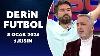 Derin Futbol 8 Ocak 2024 1.Kısım