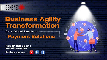 Case Study: Business Agility Transformation for a Global Leader in Payment Solutions | Benzne