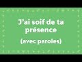 J'ai soif de ta présence, divin chef de ma Foi (JEM) - Cantique avec paroles pour le Carême